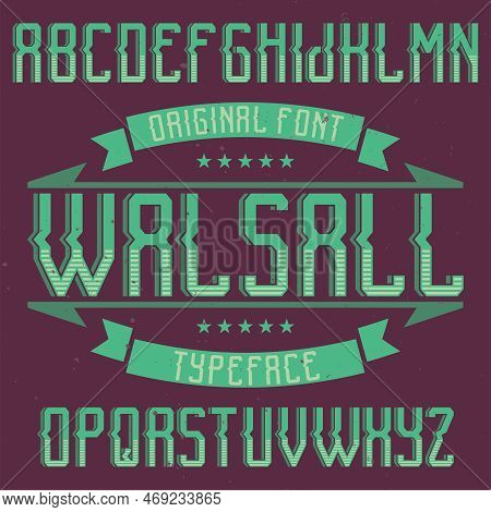 Vintage Label Typeface Named Walsall. Good Font To Use In Any Vintage Labels Or Logo.