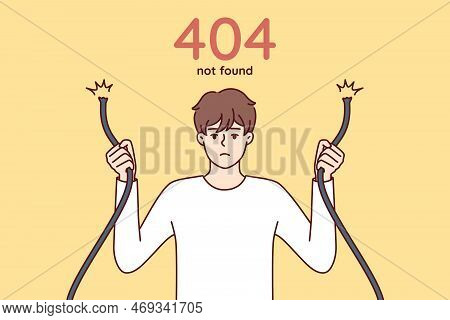 Eror 404 With Sad Man Holding Broken Wire In Hands And Having Trouble Accessing Internet Site. Guy W