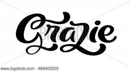 Grazie Handwritten Lettering Text. Thank You In Italian Language. Ink Illustration. Modern Brush Cal