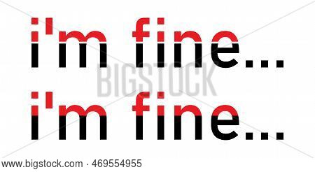 I'm Fine Text Vector Illustration Design For Fashion Graphics.
