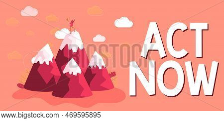Conceptual Display Act Now. Business Idea Do Not Hesitate And Start Working Or Doing Stuff Right Awa