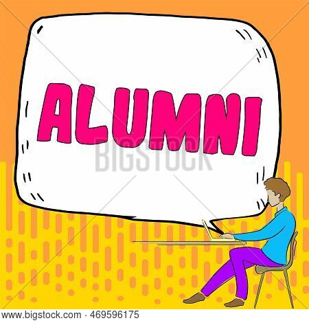 Sign Displaying Alumni. Conceptual Photo Former Pupil Or Student Especially Male One Of Particular S