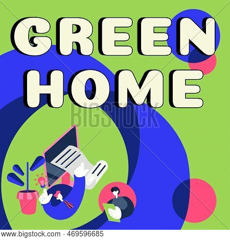 Handwriting Text Green Home. Business Concept An Area Filled With Plants And Trees Where You Can Rel