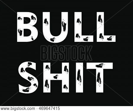 Bull Shit Typography Black And White Simple Creative Decorative Design. Isolated On Black. Eps10.