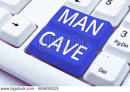 Inspiration Showing Sign Man Cave. Business Approach A Room, Space Or Area Of A Dwelling Reserved Fo
