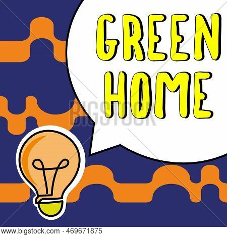 Hand Writing Sign Green Home. Word Written On An Area Filled With Plants And Trees Where You Can Rel