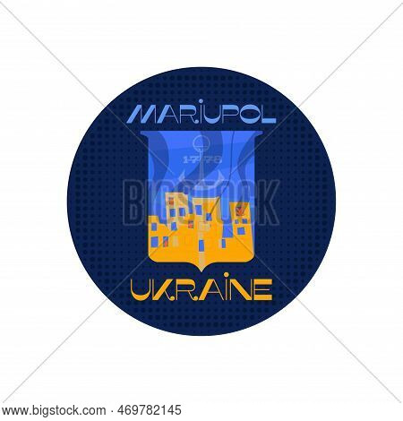 Mariupol Ukraine Badge Design With Destroyed Buildings And Fire. Retro Ukrainian City Label. Stock V