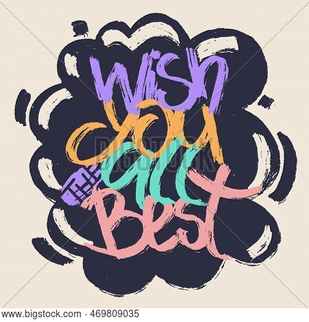 Wish Yuo All The Best Words Bold Lettering On Textured Bubble Background. Vector Modern Lettering Wi