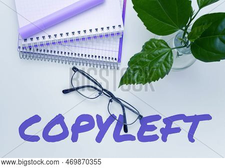 Conceptual Caption Copyleft. Business Concept The Right To Freely Use, Modify, Copy, And Share Softw