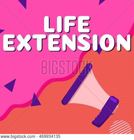 Text Sign Showing Life Extension. Internet Concept Able To Continue Working For Longer Than Others O