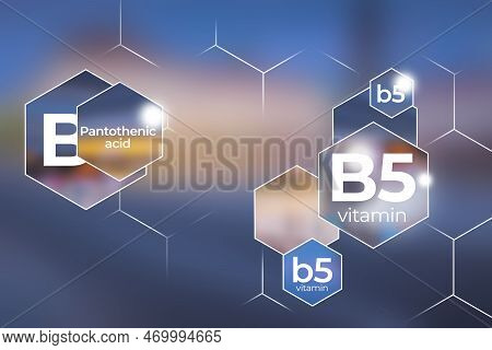 Molecular Model Of Vitamin B5. Hexagons With Vitamin B5 Name, Blurry Background.