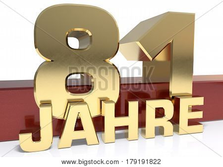 Golden digit eighty one and the word of the year. Translated from the German - years.3D illustration