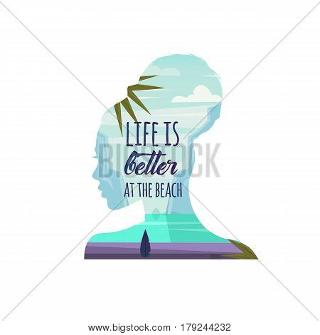 Life is better at the beach. Vector illustration. Woman thinking about beach and summer. Double exposure. Nature landscape with sea in women head. For Poster t-shirt greeting card.