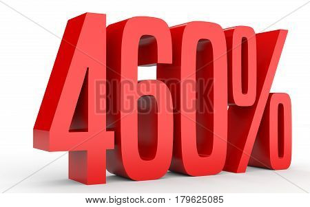 Four Hundred And Sixty Percent. 460 %. 3D Illustration.