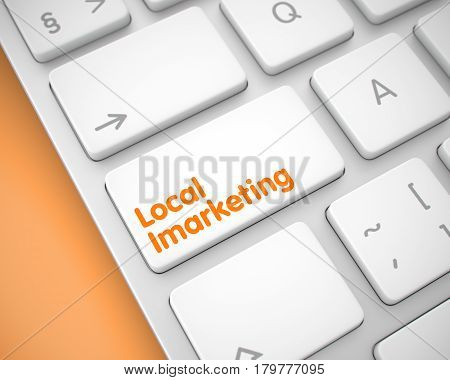 Service Concept: Local Imarketing on White Keyboard lying on Orange Background. Online Service Concept: Local Imarketing on Modern Keyboard Background. 3D Illustration.