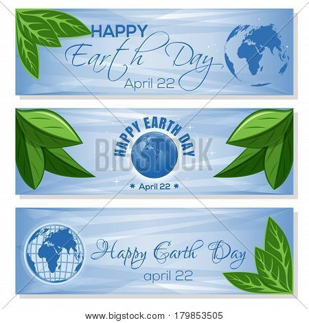 Set light blue banners for Earth Day with globe, green leaves and greeting inscription. Happy Earth Day. April 22. Vector illustration