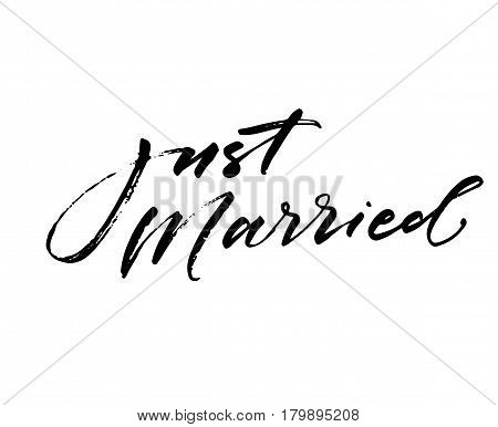 Just married phrase. Wedding phrase. Ink illustration. Modern brush calligraphy. Isolated on white background.