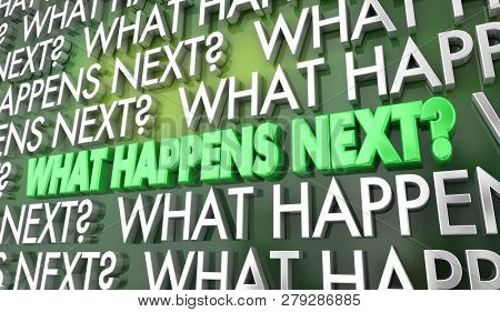 What Happens Next Step Stage Words 3d Illustration