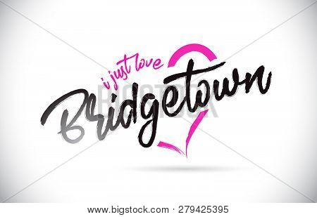 Bridgetown I Just Love Word Text With Handwritten Font And Pink Heart Shape Vector Illustration.