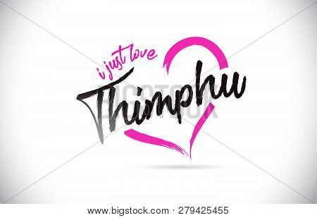 Thimphu I Just Love Word Text With Handwritten Font And Pink Heart Shape Vector Illustration.