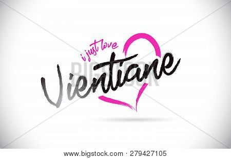 Vientiane I Just Love Word Text With Handwritten Font And Pink Heart Shape Vector Illustration.