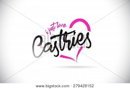Castries I Just Love Word Text With Handwritten Font And Pink Heart Shape Vector Illustration.