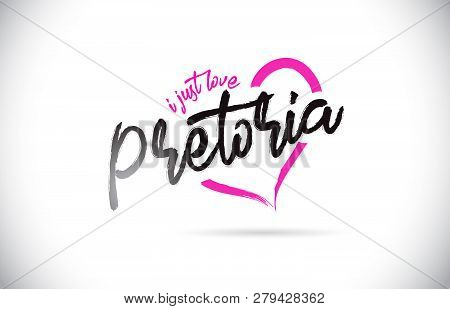 Pretoria I Just Love Word Text With Handwritten Font And Pink Heart Shape Vector Illustration.