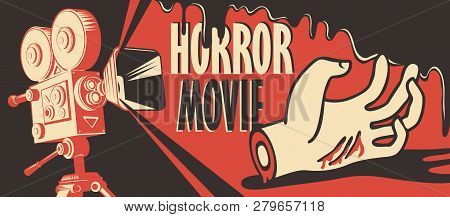 Vector Banner For Festival Horror Movie. Illustration With Old Film Projector And A Severed Hand In 