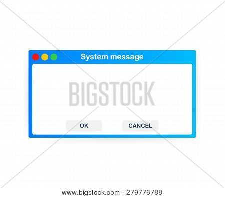 Old School Operating System Message Template. Classic Computer User Interface Element With Ok And Ca