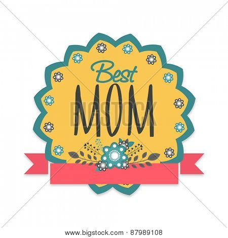 Beautiful floral design decorated sticker, tag or label with text Best Mom for Happy Mother's Day celebration.