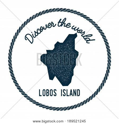 Lobos Island Map In Vintage Discover The World Insignia. Hipster Style Nautical Postage Stamp, With