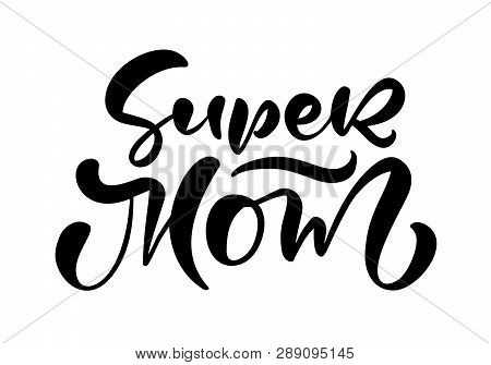 Love You Mom Card. Hand Drawn Mothers Day Background. Ink Illustration Text. Modern Brush Calligraph