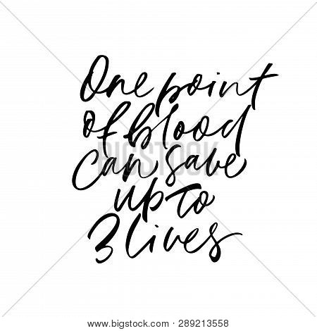 One Point Of Blood Can Save Up To 3 Lives Phrase. Hand Drawn Brush Style Modern Calligraphy. Vector 
