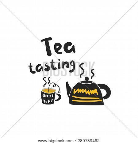 Tea Tasting Illustration With Cup Of Tea, Boiling Kettle. Traditional Black Aromatic Tea.