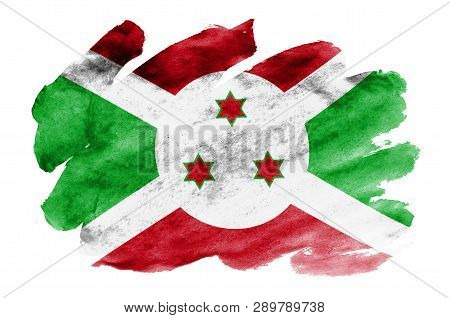 Burundi Flag  Is Depicted In Liquid Watercolor Style Isolated On White Background