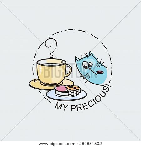My Precious. Vector Card With Cute Cat With Cup And A Sandwich. Tea Time, Coffee Or Cocoa. Illustrat