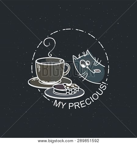My Precious. Vector Card With Cute Cat With Cup And A Sandwich. Tea Time, Coffee Or Cocoa. Illustrat