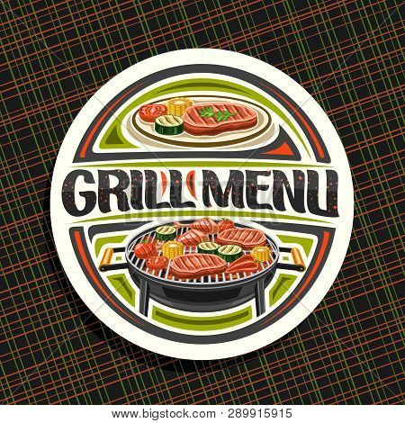 Vector Logo For Grill Menu, White Decorative Sign Board With Fried Chicken Legs, Fat Sirloin Steak, 