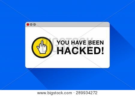 You Have Been Hacked! Danger Page. Fuck Sign. Error Window In Flat Style, Vector Design Object For Y