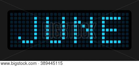 June. The Name Of The Month On The Cells Of The Electronic Tableau. Vector Illustration.