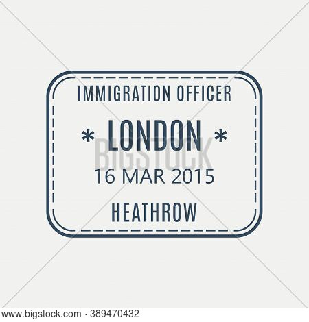London Passport Stamp. Uk Airport Visa Stamp Or Immigration Sign. Custom Control Cachet. Vector Illu