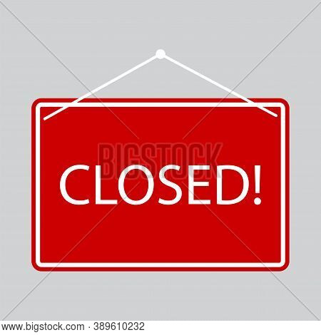The Hanging Red Sign Is Closed. Warning Sign On The Door. Closing Notification. Vector Illustration.