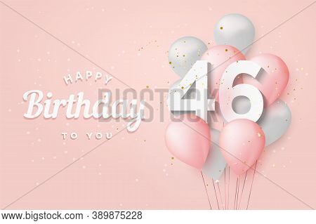 Happy 46th Birthday Balloons Greeting Card Background. 46 Years Anniversary. 46th Celebrating With C