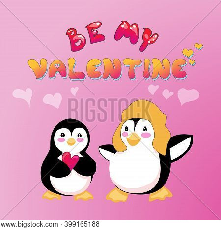 Be My Valentine Card With A Cute Cartoon Couple Of Penguins. Vector Illustration On Pink Background.