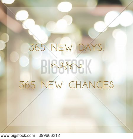 365 New Days 365 Chances, New Year Positive Quotation On Blur Abstract Bokeh Background, Banner