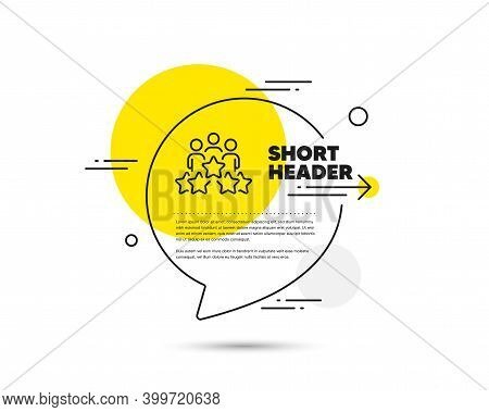 Business Meeting Line Icon. Speech Bubble Vector Concept. Employee Nomination Sign. Teamwork Rating 