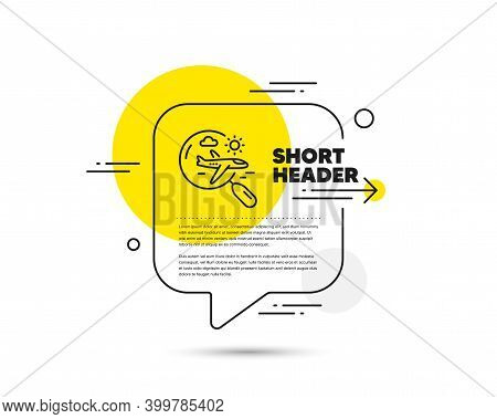 Airplane Travel Line Icon. Speech Bubble Vector Concept. Search Trip Flight Sign. Holidays Symbol. S