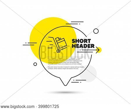 Push Cart Line Icon. Speech Bubble Vector Concept. Delivery Service Sign. Express Shipping Symbol. P