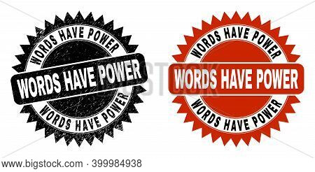 Black Rosette Words Have Power Seal. Flat Vector Grunge Seal With Words Have Power Message Inside Sh